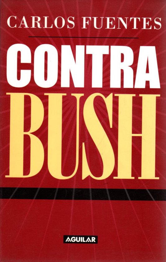 Contra Bush . - Fuentes, Carlos