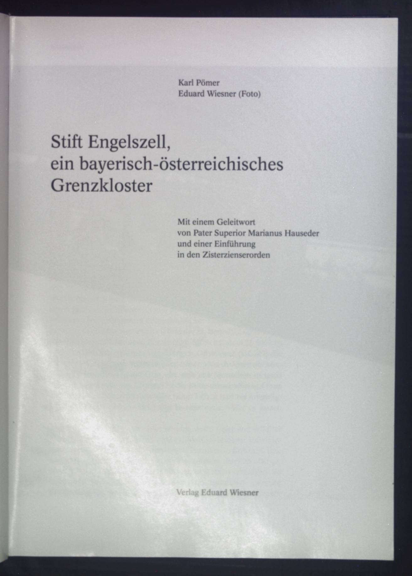 Stift Engelszell, ein bayrisch-österriechisches Grenzkloster. - Pömer, Karl und Eduard Wiesner