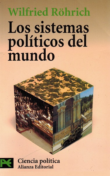 Sistemas políticos del mundo, Los. [Título original: Die politischen Systeme der Welt. Traducción de Francisco Colom González]. - Röhrich, Wilfried [Darmstadt, 1936]