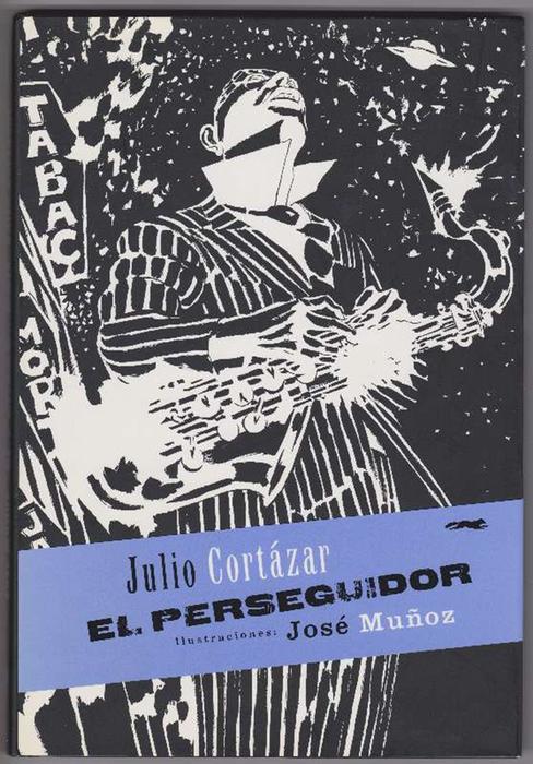 Perseguidor, El. - Cortázar, Julio [1914 - 1984] / und José Muñoz (Ilustraciones)