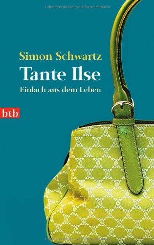 Tante Ilse : einfach aus dem Leben. btb ; 74341 - Schwartz, Simon