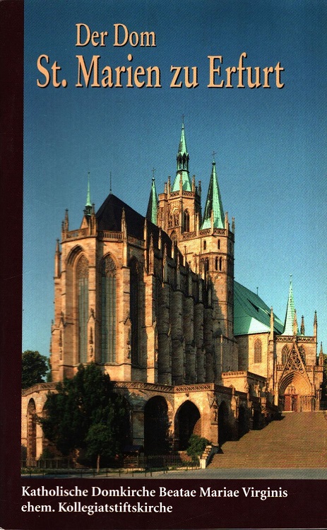 Der Dom St. Marien zu Erfurt : Katholische Domkirche Beatae Mariae Virginis, ehem. Kollegiatstiftskirche. [Hrsg.: Domkapitel St. Marien] / Peda-Kunstführer ; Nr. 480 - Friedrich, Verena und Gregor Peda