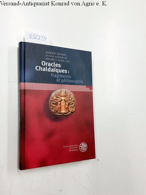 Bibliotheca Chaldaica. / Oracles chaldiques: fragments et philosophie - Lecerf, Adrien, Lucia Saudelli und Helmut Seng