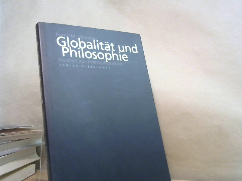 Globalität und Philosophie. Studien zur Interkulturalität. - Wimmer, Franz M.