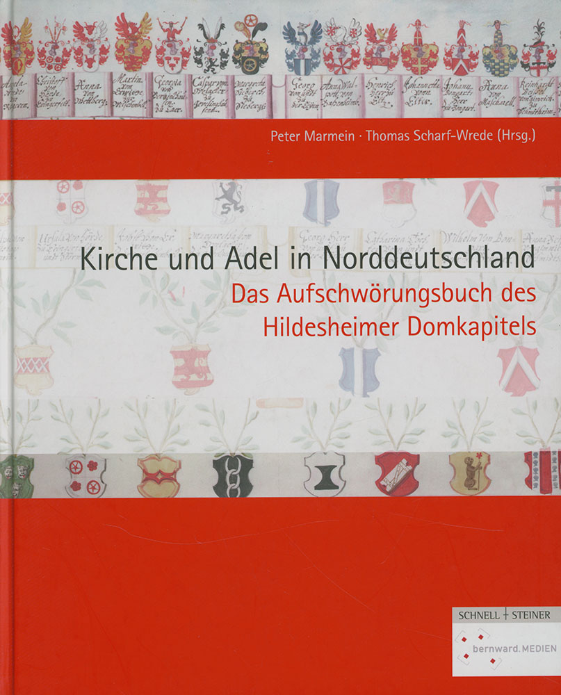 Kirche und Adel in Norddeutschland. Das Aufschwörungsbuch des Hildesheimer Domkapitels. Bearbeitet von Christian Schuffels. Mit Beiträgen von Jochen Bepler, Peter Marmein, Thomas Scharf-Wrede und Hans Jakob Schuffels. - Marmein, Peter und Scharf-Wrede, Thomas [Hrsg.]