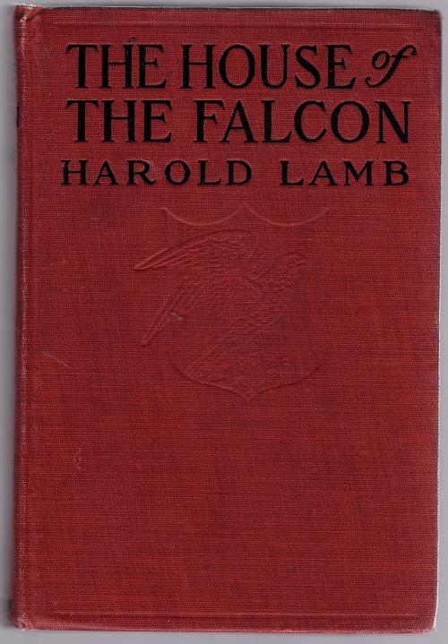 The House of the Falcon by Harold Lamb (First Edition) by Harold Lamb