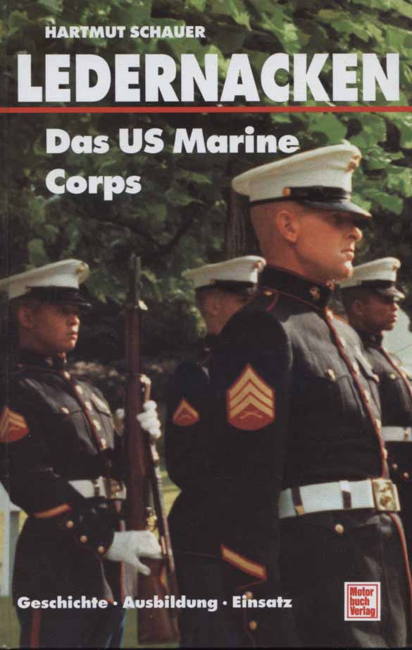 Ledernacken : das US Marine Corps ; [Geschichte, Ausbildung, Einsatz]. - Schauer, Hartmut