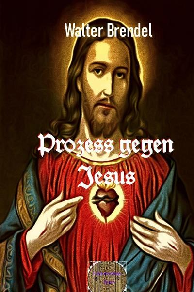 Prozess gegen Jesus - Walter Brendel