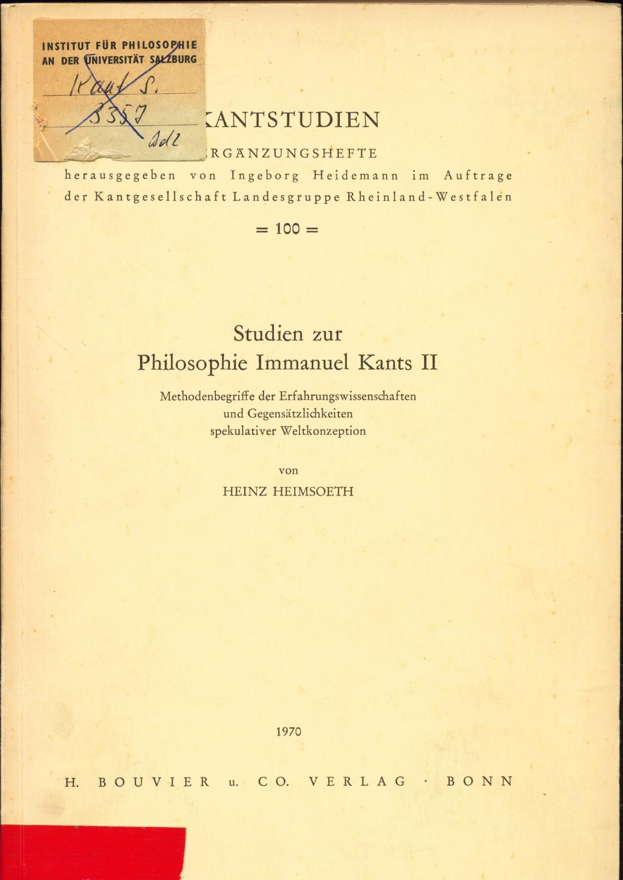 Studien zur Philosophie Immanuel Kants II Methodenbegriffe der Erfahrungswissenschaften und Gegensätzlichkeiten spekulativer Weltkonzeption - Heimsoeth, Heinz