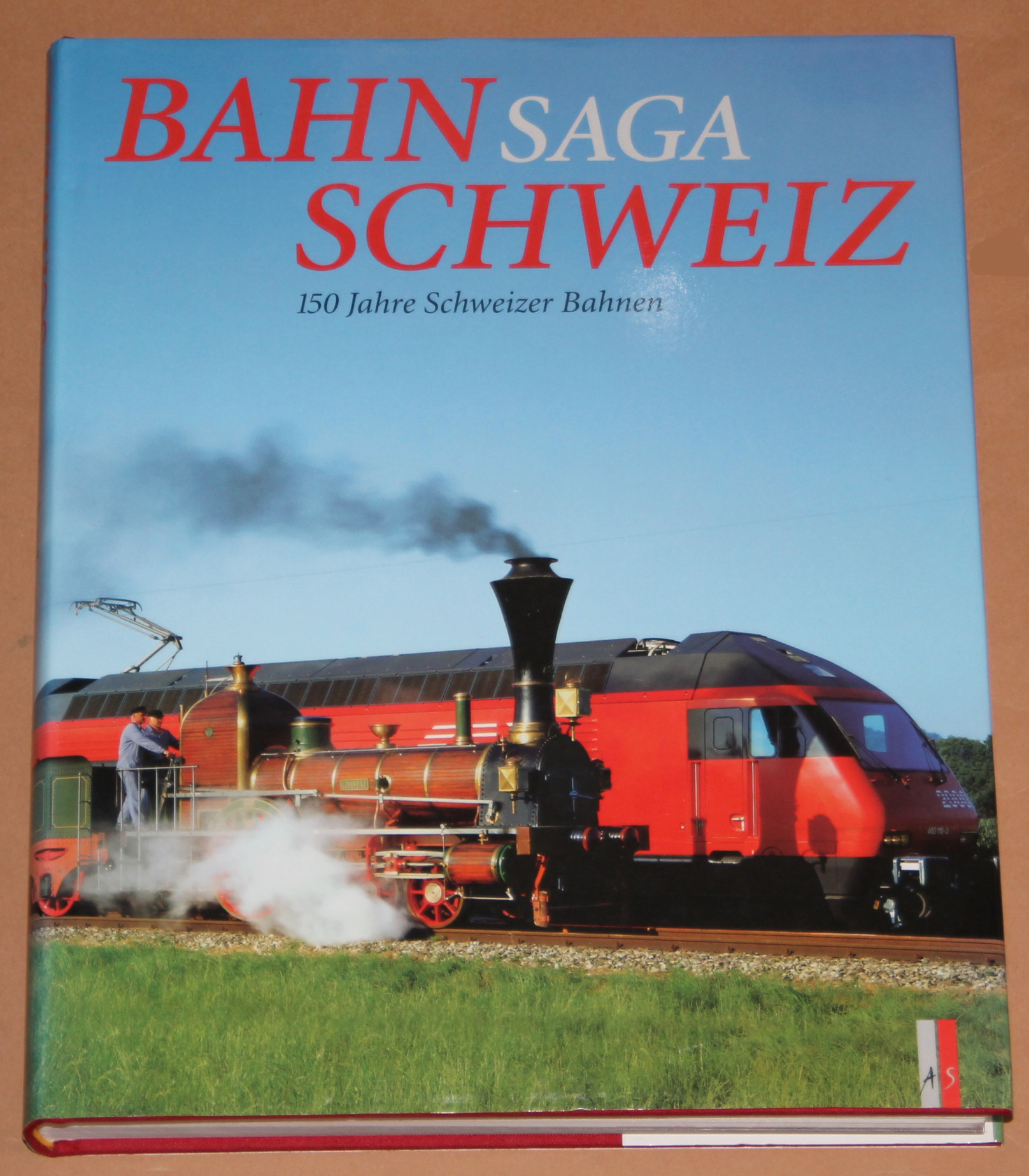 Bahnsaga Schweiz - 150 Jahre Schweizer Bahnen - Graf / Schneider / Schorno / Wismann