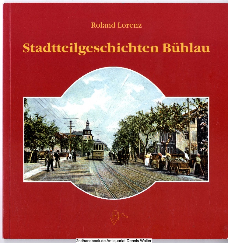 Stadtteilgeschichten Bühlau - Lorenz, Roland (Verfasser)
