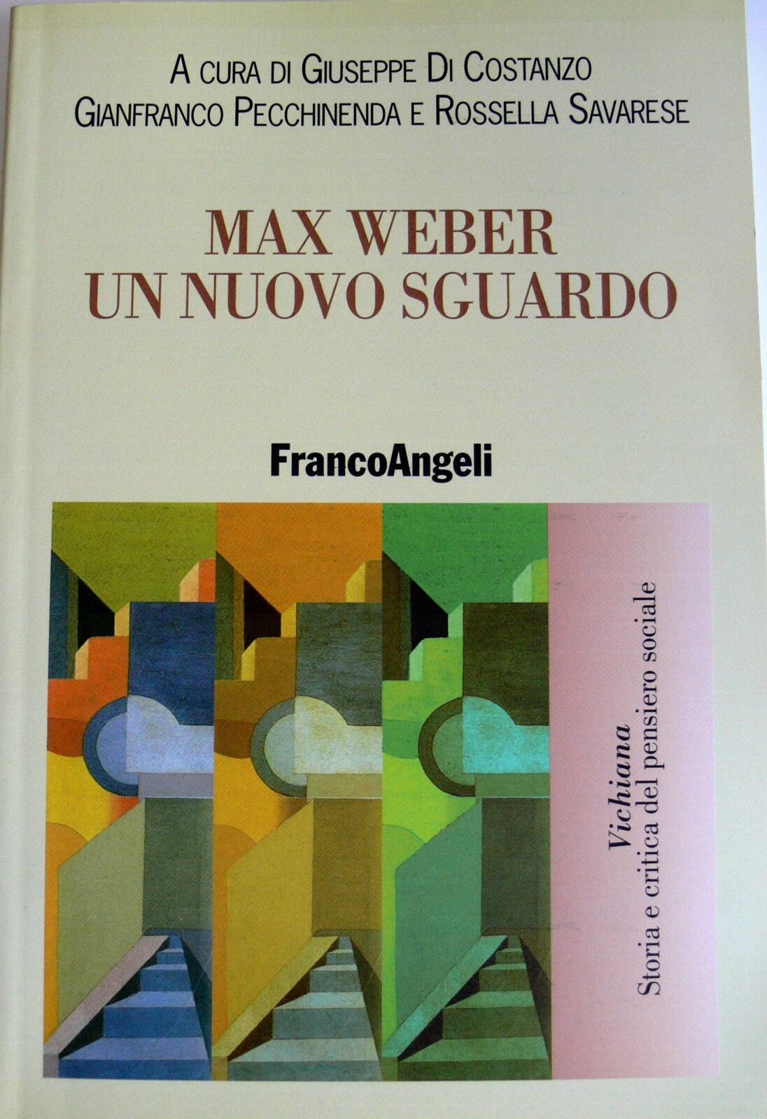 MAX WEBER UN NUOVO SGUARDO - GIUSEPPE DI COSTANZO, GIANFRANCO PECCHINENDA, ROSSELLA SAVARESE CONTRIBUTI DI: ENRICA AMATURO, TOMMASO ARIEMMA, ROBERTO COLONNA, GREGOR FITZI, MILENA GAMMAITONI, WERNER GEPHART, PAOLO JEDLOWSKI, ADRIANA MAESTRO, ALBERTO MARRADI, EDOARDO MASSIMILLA, WOLFGANG SCHLUCHTER, GIOVANNI SGRÒ, FULVIO TESSITORE, MARIO ALDO TOSCANO, JOHANNES WEISS