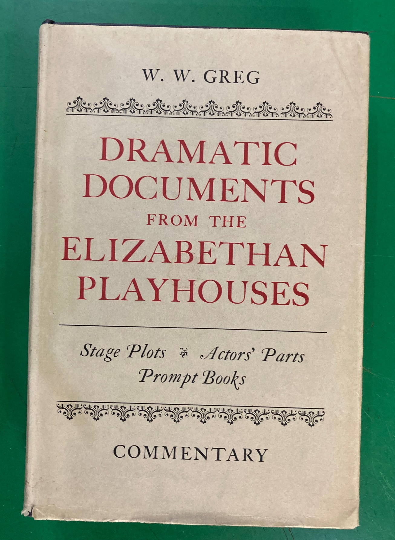 Dramatic Documents From the Elizabethan Playhouses: Stage Plots: Actors' Parts: Prompt Books W.W. Greg [Very Good] [Hardcover]