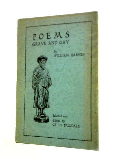 Poems, Grave and Gay. - William Barnes; Giles Dugdale (Ed.)