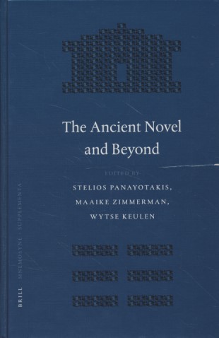 The Ancient Novel and Beyond (Mnemosyne, Bibliotheca Classica Batava Supplementum). - Panayotakis, Stelios, Maaike Zimmerman and Wytse Keulen (eds.)