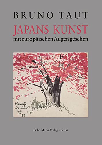 Japans Kunst mit europäischen Augen gesehen. Bruno Taut. Hrsg., mit einem Nachw. und Erl. vers. von Manfred Speidel - Taut, Bruno und Manfred (Herausgeber) Speidel