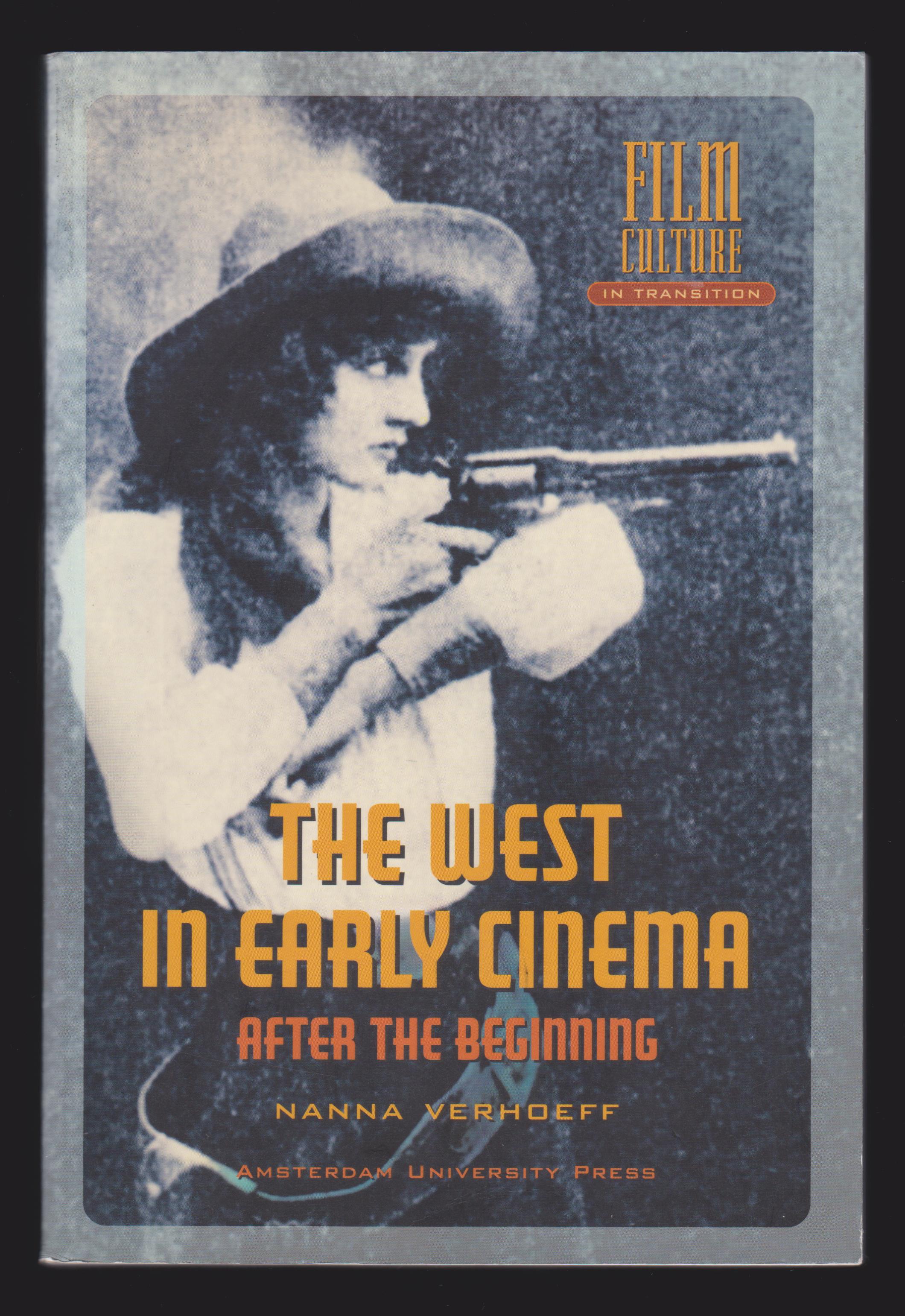 The West in Early Cinema: After the Beginning (Film Culture in Transition) - Nanna Verhoeff