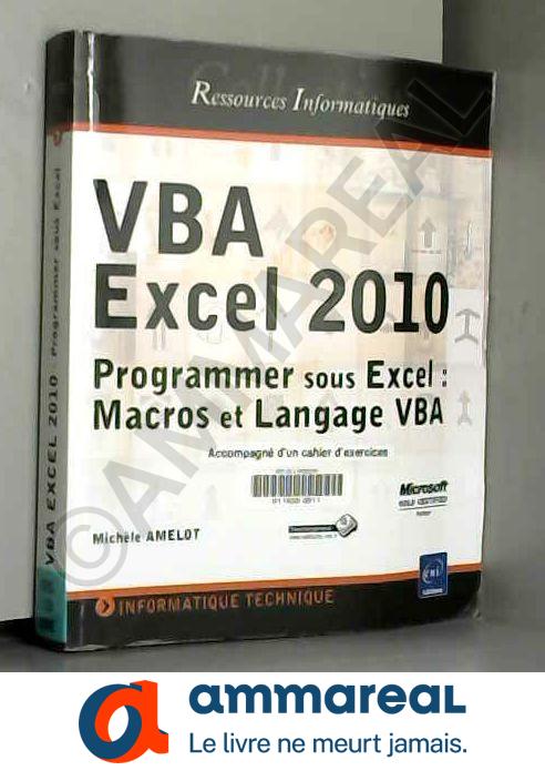 VBA Excel 2010 - Programmer sous Excel : Macros et Langage VBA - Michèle Amelot