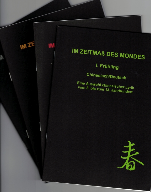 Im Zeitmaß des Mondes. Chinesisch/Deutsch, Eine Auswahl chinesischer Lyrik vom 3. bis zum 13. Jahrhundert. [1] I. Frühling. [2] II. Sommer. [3] III. Herbst. [4] IV. Winter. Ausgewählt und übersetzt von Frank Kraushaar.