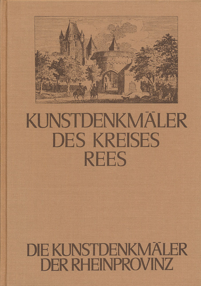 Die Kunstdenkmäler des Kreises Rees. Im Auftrage des Provinzialverbandes der Rheinprovinz. Herausgegeben von Paul Clemen. Mit 6 Tafeln und 75 Abbildungen im Text. - Clemen, Paul