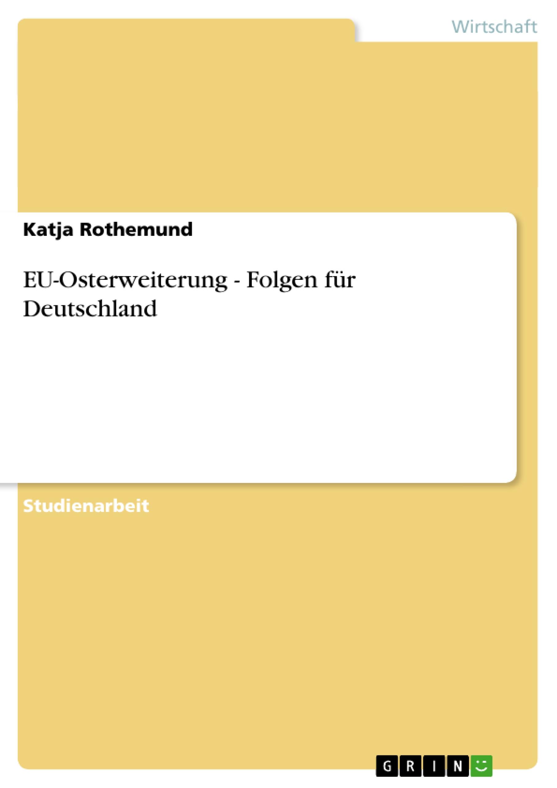 EU-Osterweiterung - Folgen fÃƒÂ¼r Deutschland - Rothemund, Katja