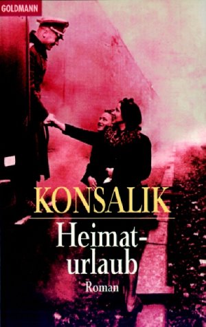 Heimaturlaub : Roman. Konsalik / Goldmann ; 42804 - Konsalik, Heinz G.