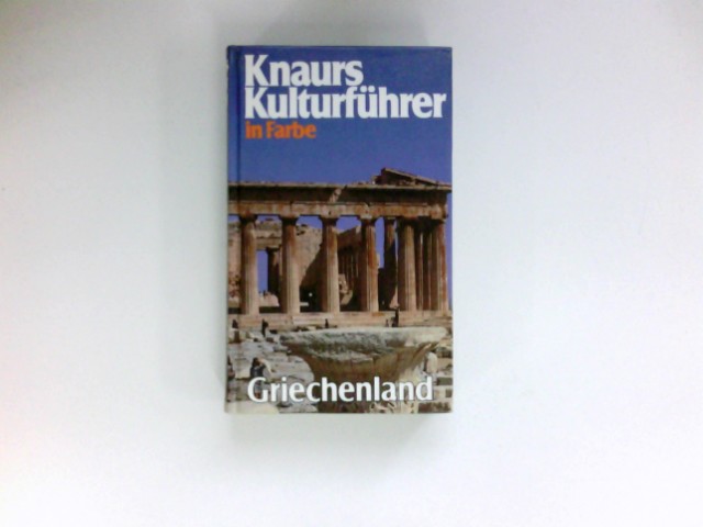 Knaurs Kulturführer in Farbe - Griechenland : [Autoren: Evangelos Konstantinou .] - Mehling, Franz N.