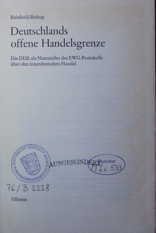 Deutschlands offene Handelsgrenze. die DDR als Nutznießer des EWG-Protokolls über den innerdeutschen Handel. - Biskup, Reinhold