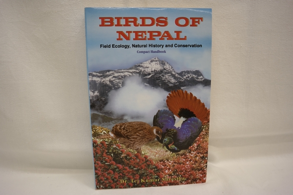 Birds of Nepal (vol. 2 apart). Field Ecology, Natural History and Conservation. (With reference of those of India, Bangladesh, Bhutan, Pakistan und Sri Lanka). - Shrestha, Tej Kumar