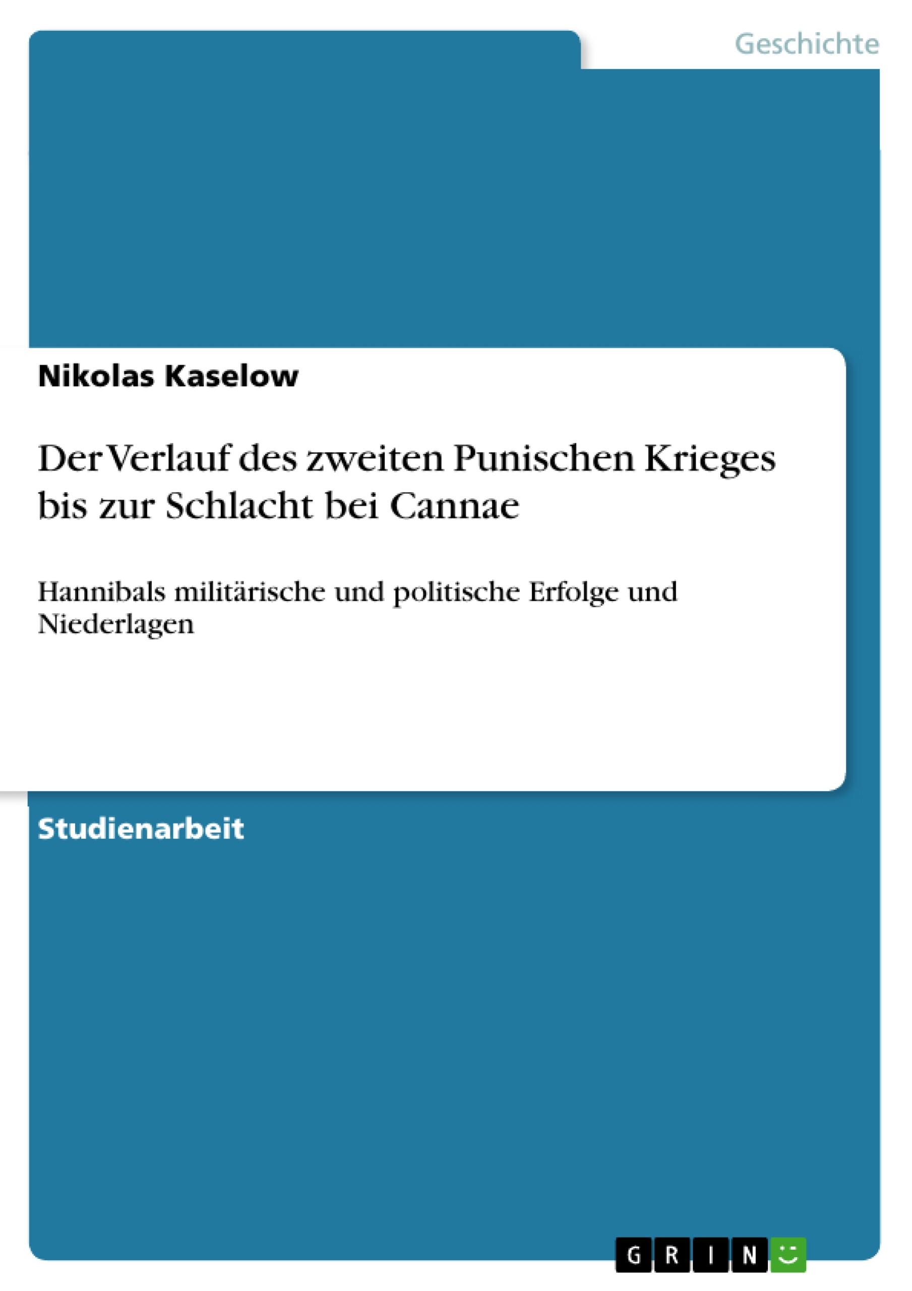 Der Verlauf des zweiten Punischen Krieges bis zur Schlacht bei Cannae - Kaselow, Nikolas