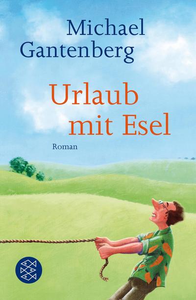 Urlaub mit Esel: Roman - Michael Gantenberg