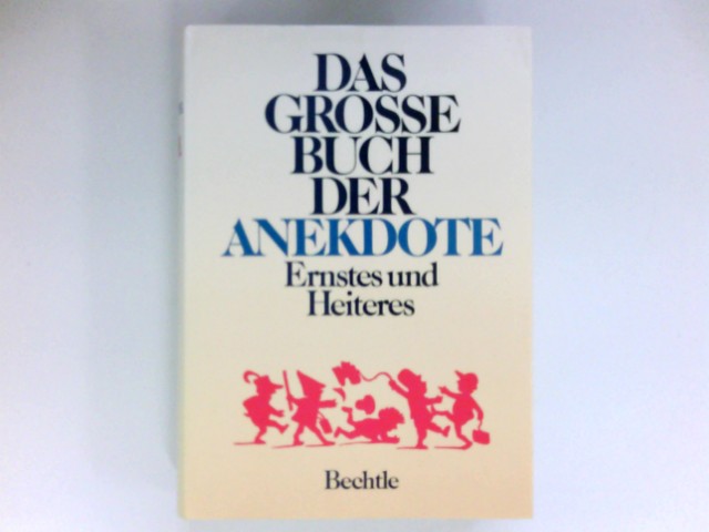 Das grosse Buch der Anekdote : Ernstes u. Heiteres. - Niebling, Georg