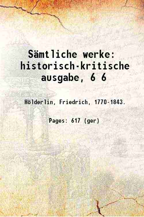Sämtliche werke: historisch-kritische ausgabe, Volume 6 1923 - Hölderlin, Friedrich, .