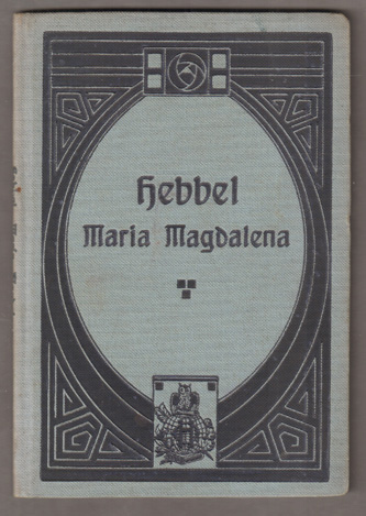 Maria Magdalena. Ein bürgerliches Trauerspiel in drei Akten. - Hebbel, Friedrich