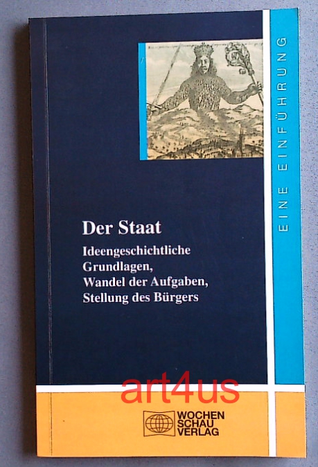 Der Staat : ideengeschichtliche Grundlagen, Wandel der Aufgaben, Stellung des Bürgers ; eine Einführung. Einführung Politik; Uni-Studien Politik - Breit, Gotthard (Hrsg.), Peter Massing (Hrsg.) und Jörg Bogumil