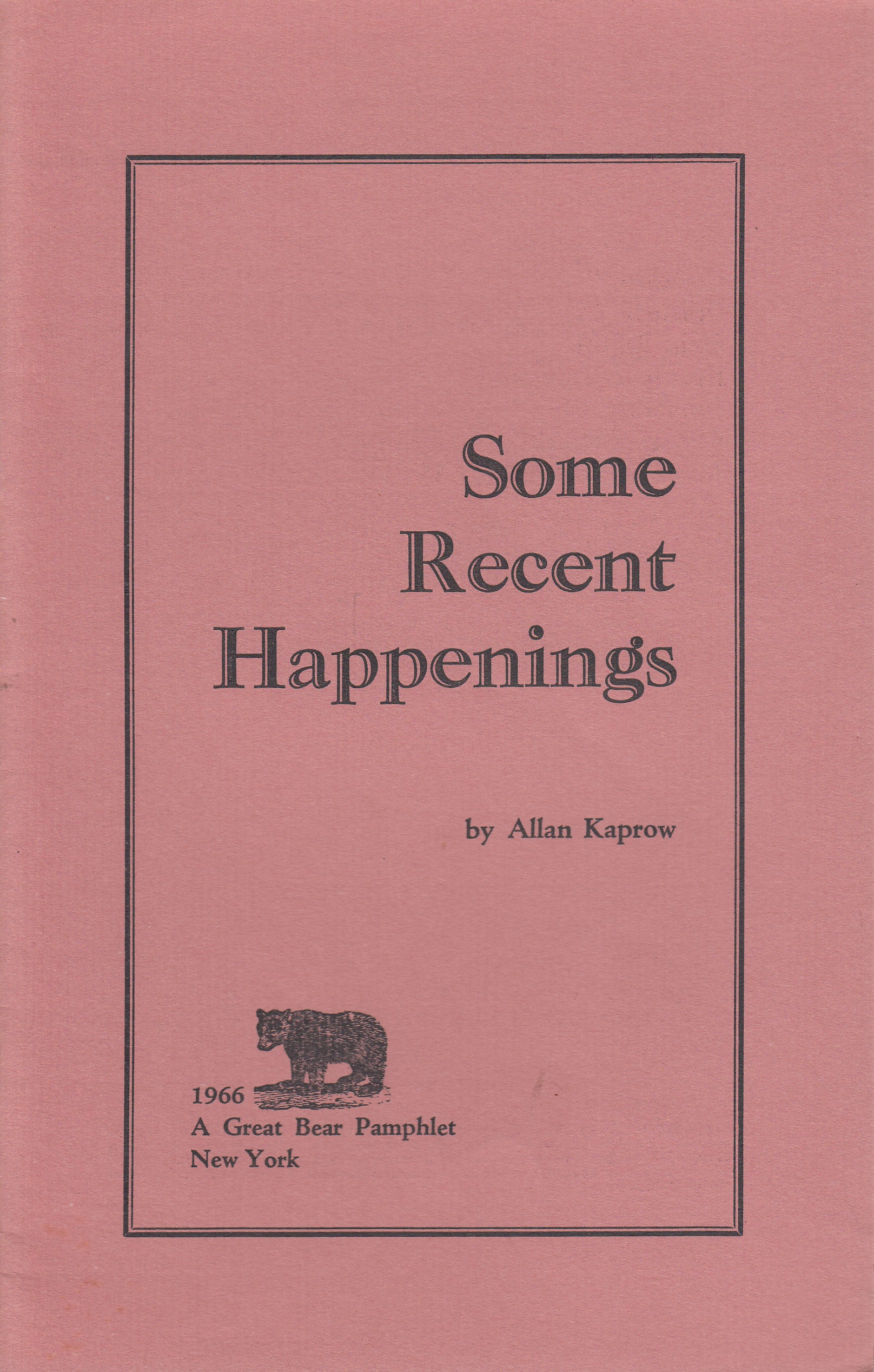 Some Recent Happenings By Allan Kaprow. A Great Bear