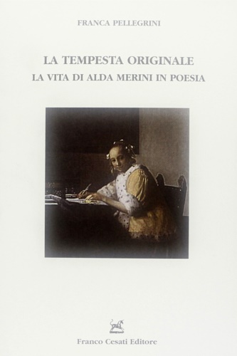 La tempesta originale. La vita di Alda Merini in poesia. - Pellegrini,Franco.