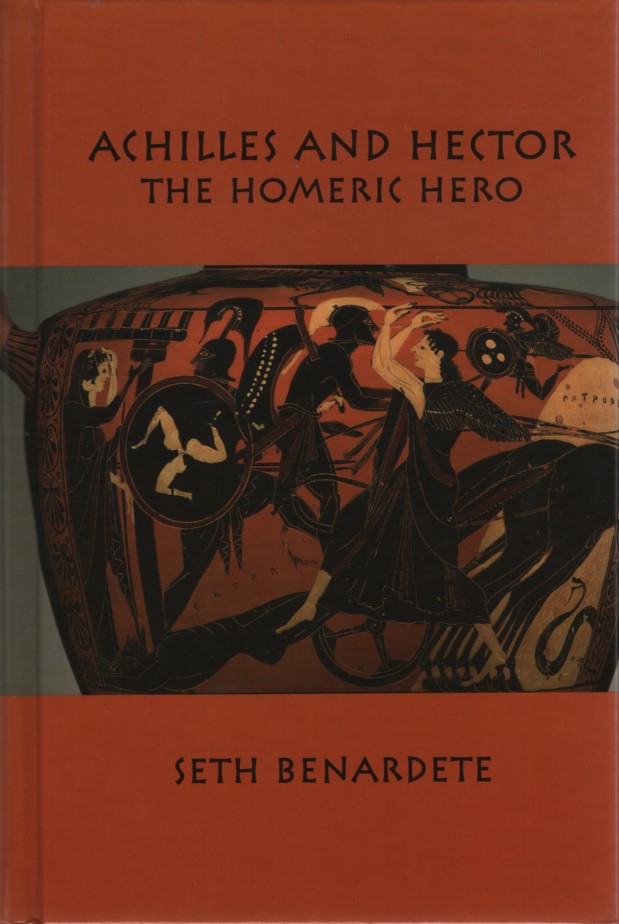 Achilles and Hector: Homeric Hero. - Benardete, Seth