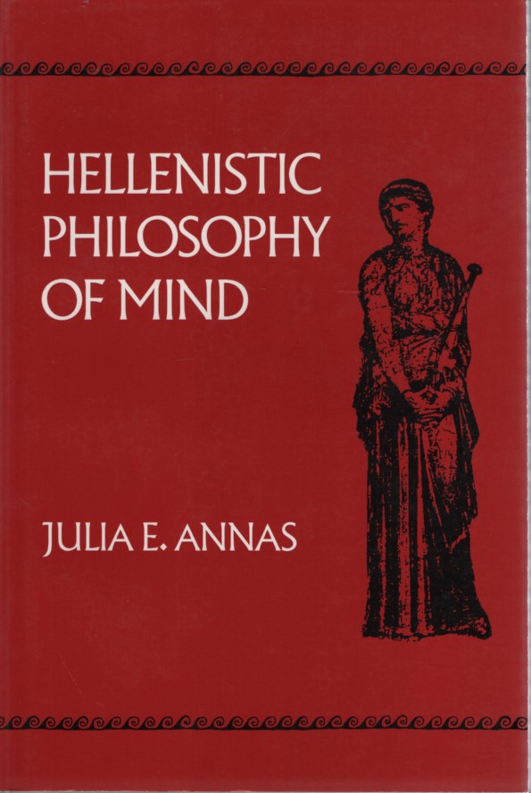 Hellenistic Philosophy of Mind. - Annas, Julia E.