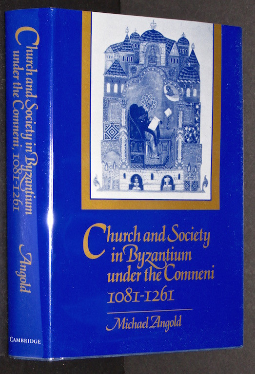 Church and Society in Byzantium under the Comneni, 1081?1261 - Angold, Michael