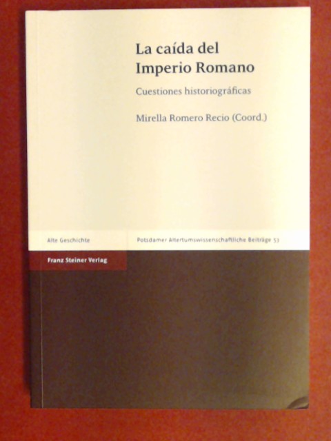 La caída del Imperio Romano : cuestiones historiográficas [La caida del Imperio Romano : cuestiones historiograficas]. Band 53 aus der Reihe 