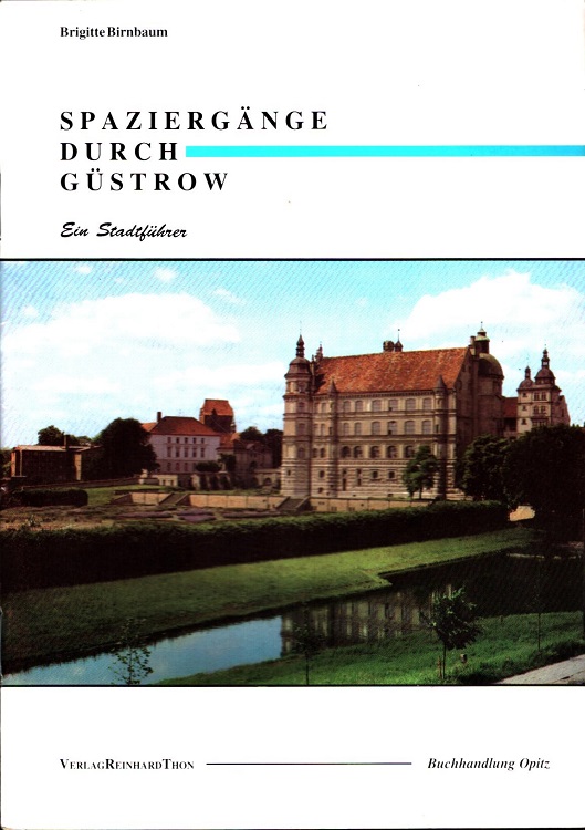 Spaziergänge durch Güstrow - Ein Stadtführer. Fotos: Peter Reinhard - Birnbaum, Brigitte