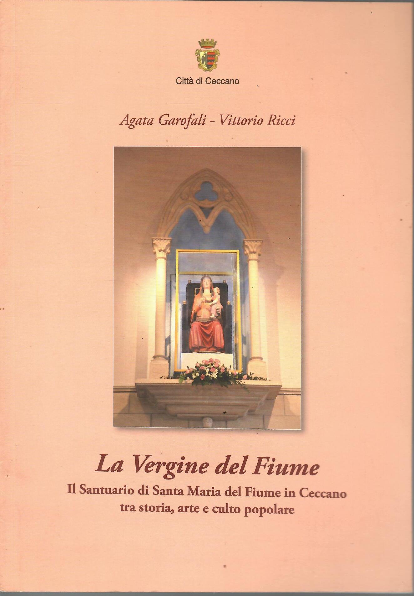 Abebooks La Vergine del Fiume. Il Santuario di Santa Maria del Fiume in Ceccano tra storia arte e culto popolare