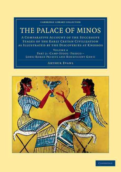 Palace of Minos : A Comparative Account of the Successive Stages of the Early Cretan Civilization As Illustrated by the Discoveries at Knossos - Evans, Arthur