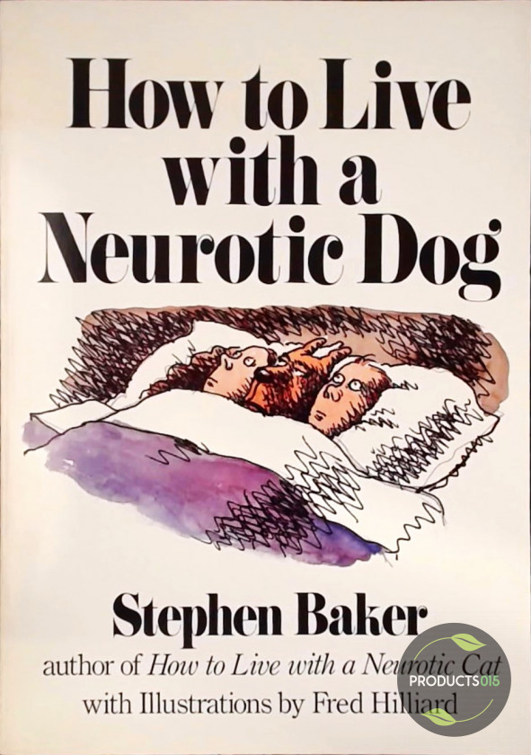 How to Live with a Neurotic Dog - Stephen Baker