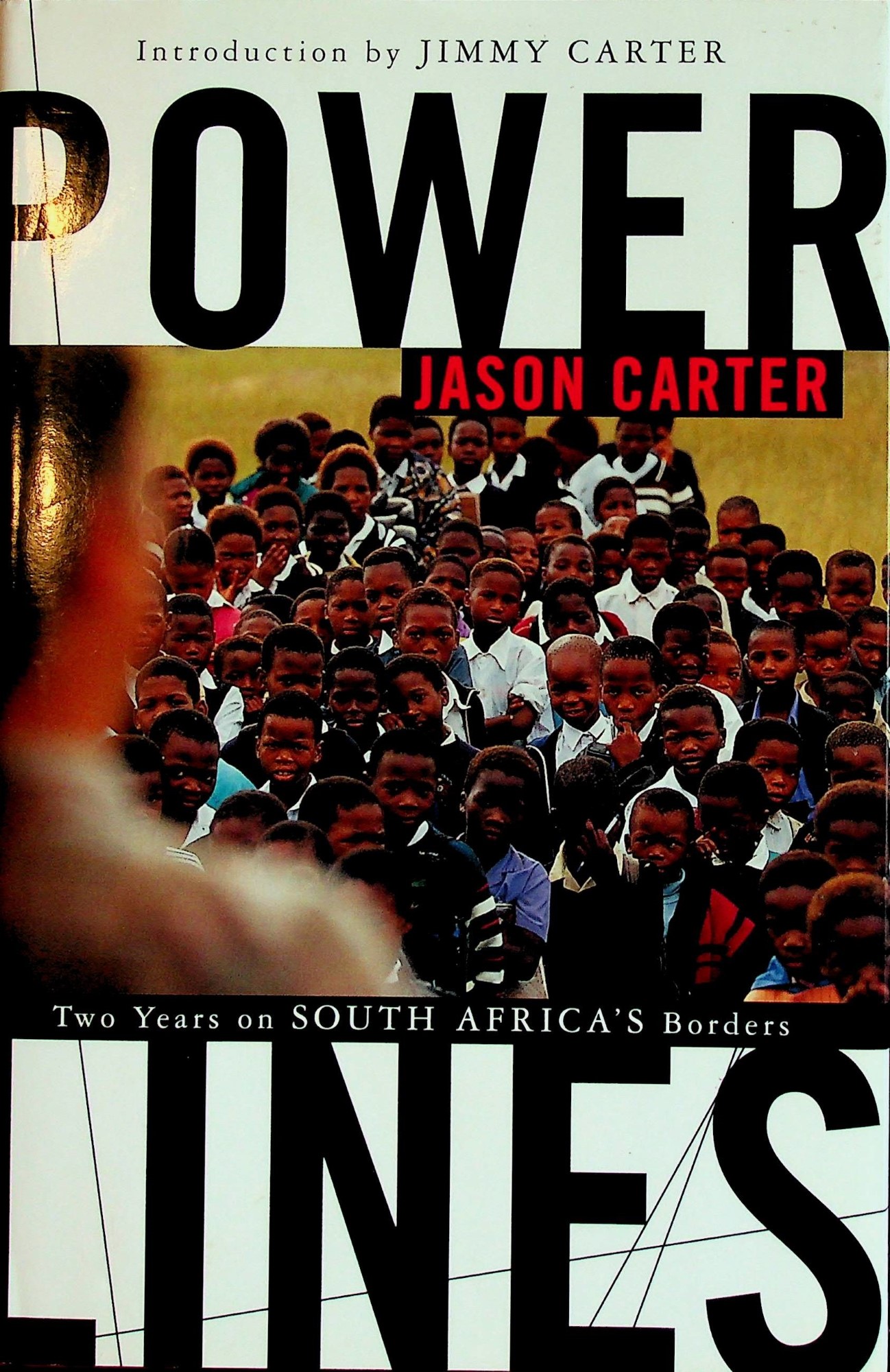 Power Lines : Two Years in South Africa's Borders - Jason Carter, Introduction by Jimmy Carter