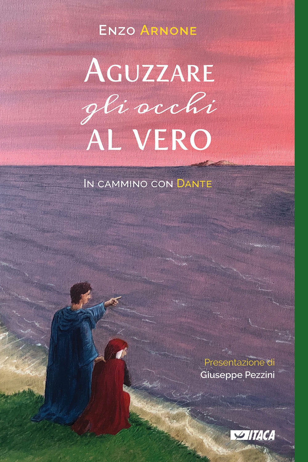 Aguzzare gli occhi al vero. In cammino con Dante - Enzo Arnone