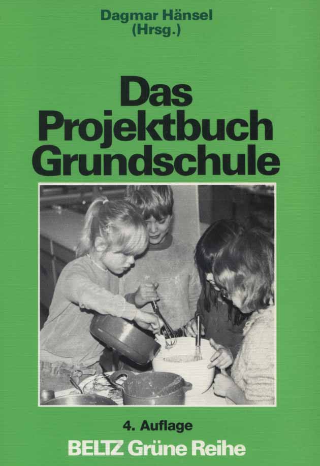 Das Projektbuch Grundschule. hrsg. von Dagmar Hänsel / Beltz grüne Reihe - Hänsel, Dagmar (Herausgeber)