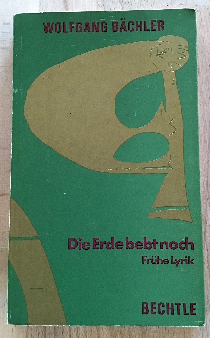 Die Erde bebt noch : Frühe Lyrik. - Bächler, Wolfgang