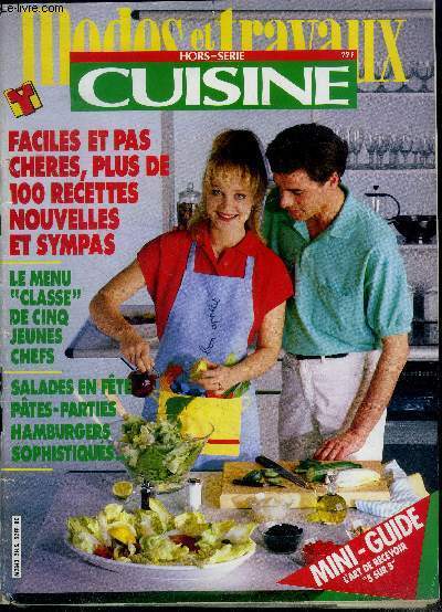 Modes et travaux hors serie cuisine- faciles et pas cheres, plus de 100 recettes nouvelles et sympas- le menu classe de cinq jeunes chefs- salades en